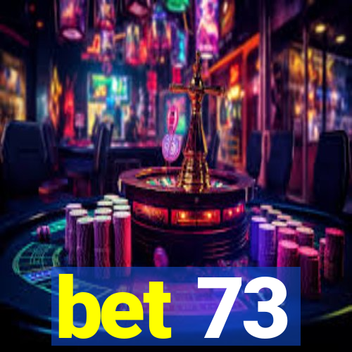 bet 73